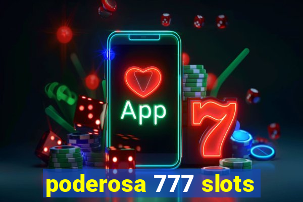 poderosa 777 slots